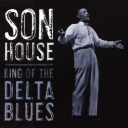 Son House- King Of The Delta Blues