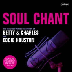 Betty & Charles/ Eddie Houston- SOUL CHANT