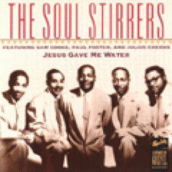 Soul Stirrers- Julius Cheeks-Jesus Gave Me Water
