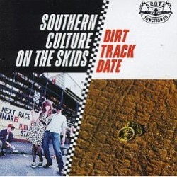 Southern Culture On The Skids- Dirt Track Date