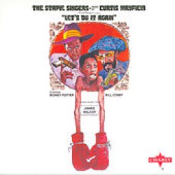 Staple Singers- Let's Do It Again (music by Curtis Mayfield)