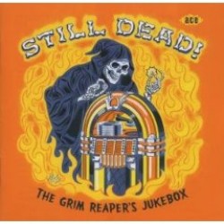 STILL DEAD!!- The Grim Reapers Jukebox!!