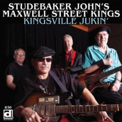 Studebaker John's Maxwell Street Kings- Kingsville Jukin