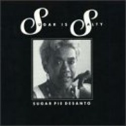 Desanto Sugar Pie- Sugar Is Salty