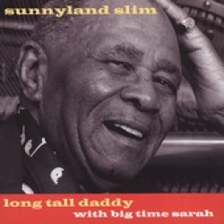 Sunnyland Slim-Long Tall Daddy with Big Time Sarah