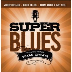 Super Blues- TEXAS GREATS Vol 3