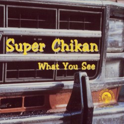Super Chikan- What You See