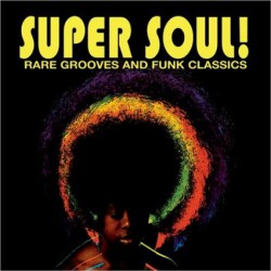 Super Soul!- Rare Grooves & Funk Classics