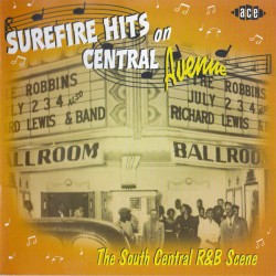 Surefire Hits On Central Avenue- The R&B Scene