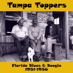Tampa Toppers- Florida Blues & Boogie 1951-56