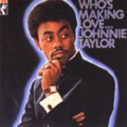 Taylor Johnnie-Whos Makin Love