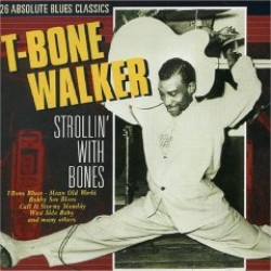 Walker T-Bone- Strollin With Bones - 26 Blues Classics!!!!