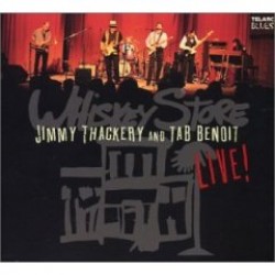 Thackery Jimmy  Tab Benoit- Whiskey Store  Live!!