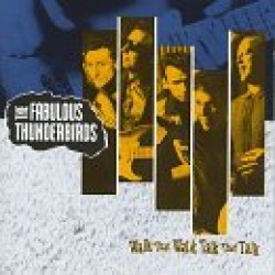 Fabulous Thunderbirds- Walk That Walk, Talk That Talk