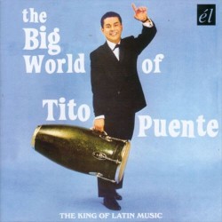 Puente Tito- The BIG World of Tito Puente