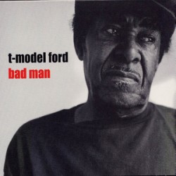 T- Model Ford- Bad Man