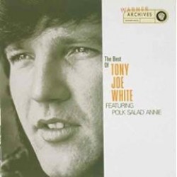 White Tony Joe- The Best Of featuring Polk Salad Annie