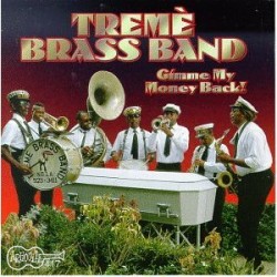 Treme Brass Band- Gimme My Money Back!!