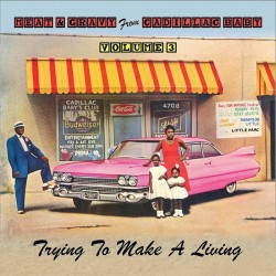 Meat & Gravy from Cadillac Baby-Trying To Make A Living Vol.3