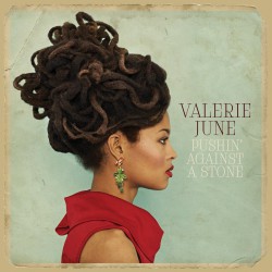 June Valerie- Pushin Against A Stone