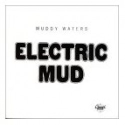Waters Muddy-Electric Mud
