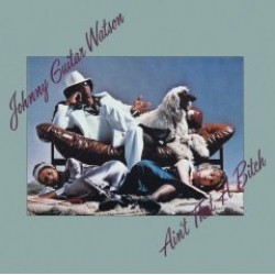 Watson Johnny Guitar- Aint That A Bitch