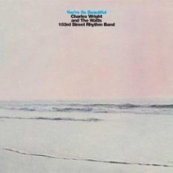 Watts 103rd Street Rhythm Band-  You're So Beautiful