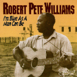 Williams Robert Pete-I'm Blue As A Man Can Be