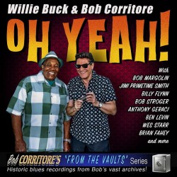 Buck Willie/Bob Corritore- Oh Yeah!