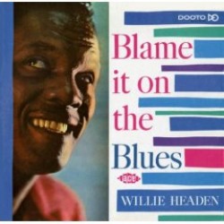 Headen Willie- Blame It On The Blues