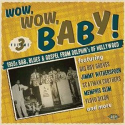 WOW WOW Baby!- 1950's R&B- Blues From Dolphins of Hollywood