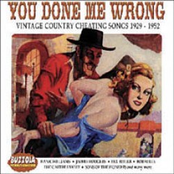 You Done Me Wrong- Vintage Country Cheating Songs 1929-52