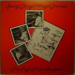 George Boogie Woogie Daniels-(VINYL) High Plains Sessions