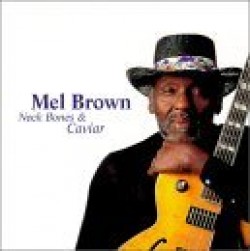 Brown Mel- Neck Bones And Caviar