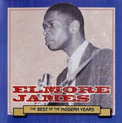 James Elmore- Best Of The MODERN Years