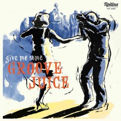 GROOVE JUICE-(10" VINYL) Give Me Some!!!