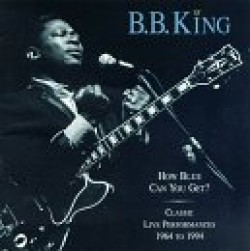 King Bb- (2CDS) How Blue Can You Get? (OUT OF PRINT)