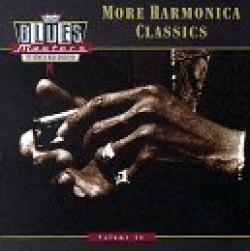 More Harmonica Classics- RHINO BLUES MASTERS Vol 16