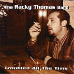 Racky Thomas Band- Troubled All The Time