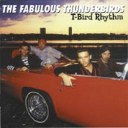 Fabulous Thunderbirds- T-Bird Rhythm