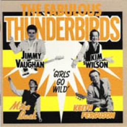 Fabulous Thunderbirds- Girls Go Wild