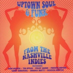 Uptown Soul & Funk- From NASHVILLE Indie labels