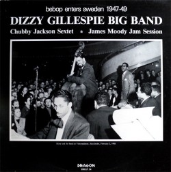 Dizzy Gillespie Big Band- Bebop Enters Sweden 1947-49