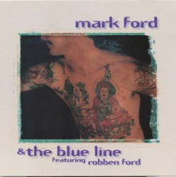 Ford Mark- And The Blue Line featuring Robben Ford