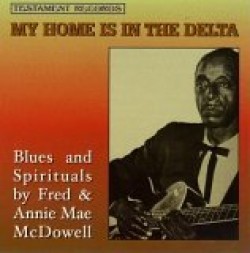 McDowell Fred & Annie Mae- My Home Is In The Delta
