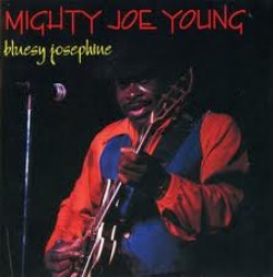 Mighty Joe Young- Bluesy Josephine