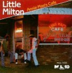 Little Milton- Annie Maes Cafe
