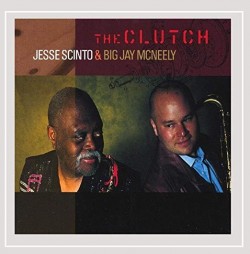 McNeely Big Jay/ Jesse Scinto- The Clutch