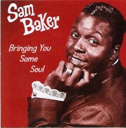 Baker Sam- Bringing You Some Soul