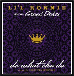 Lil Ronnie & The Grand Dukes- Do What'cha Do